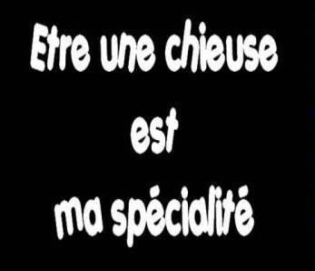 etre chieuse c ma specialiter