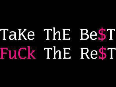 take the best fuck the rest